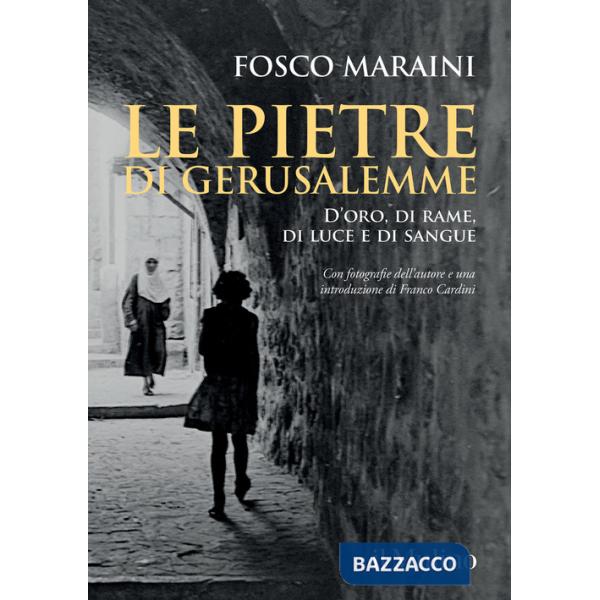 Pietre di Gerusalemme. D'oro, di rame, di luce e di sangue (Le)