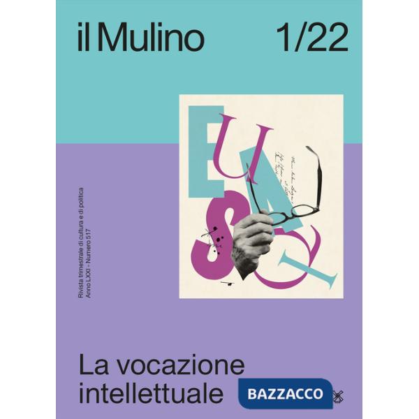 Mulino. Rivista trimestrale di cultura e di politica (2022) (Il). Vol. 1: La vocazione intellettuale