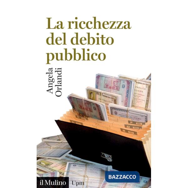 Ricchezza del debito pubblico. Secoli XII-XXI (La)