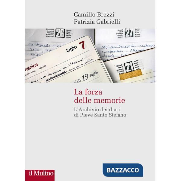 Forza delle memorie. L'Archivio dei diari di Pieve Santo Stefano (La)