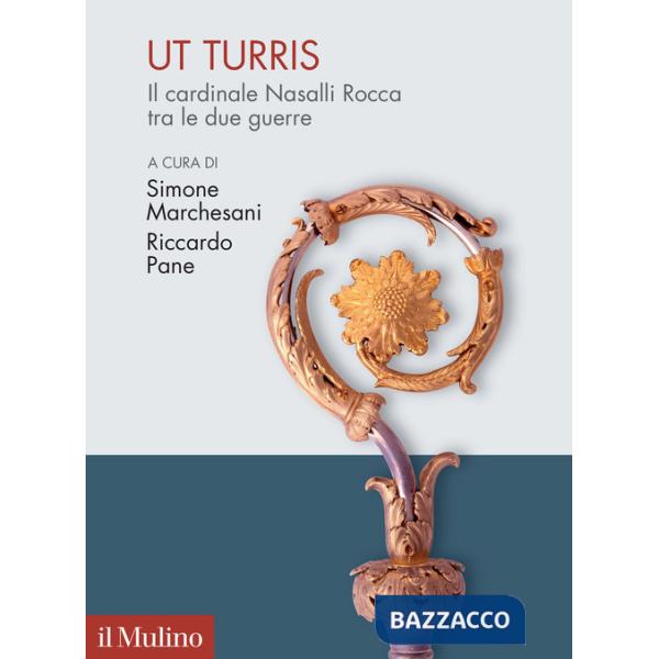 Ut turris. Il cardinale Nasalli Rocca tra le due guerre