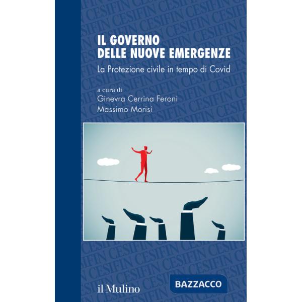 Governo delle nuove emergenze. La Protezione civile in tempo di Covid (Il)