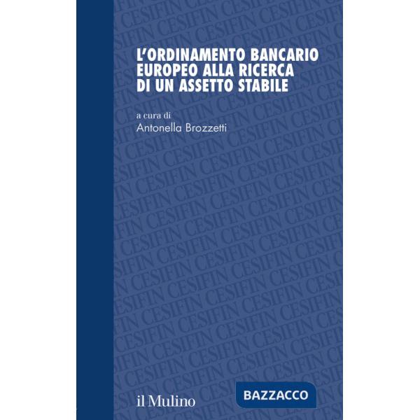 Ordinamento bancario europeo alla ricerca di un assetto stabile (L')