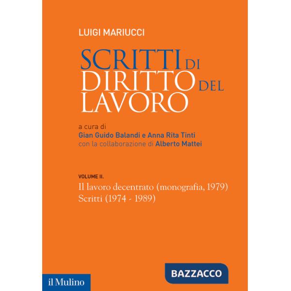 Scritti di diritto del lavoro. Vol. 2: Il lavoro decentrato (monografia, 1979). Scritti (1974-1989)