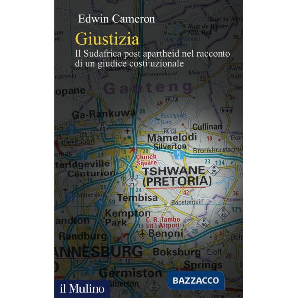 Giustizia. Il Sudafrica post apartheid nel racconto di un giudice costituzionale