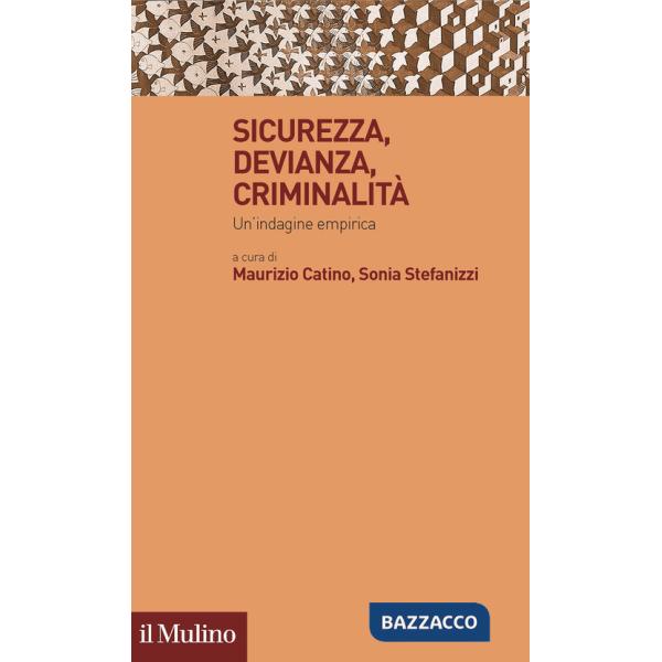 Sicurezza, devianza, criminalità. Un'indagine empirica