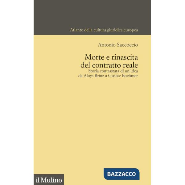Morte e rinascita del contratto reale. Storia contrastata di un'idea da Aloys Brinz a Gustav Boehmer