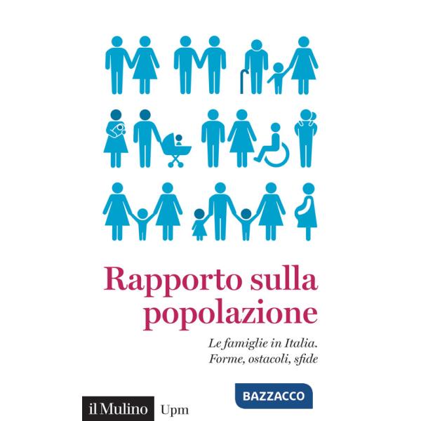 Rapporto sulla popolazione. Le famiglie in Italia. Forme, ostacoli, sfide