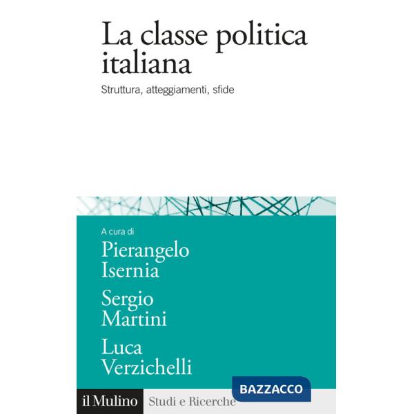 Classe politica italiana. Struttura, atteggiamenti, sfide (La)