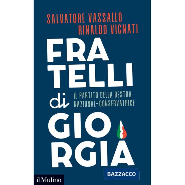 Fratelli di Giorgia. Il partito della destra nazional-conservatrice