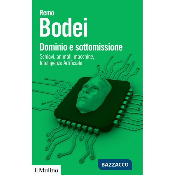 Dominio e sottomissione. Schiavi, animali, macchine, Intelligenza Artificiale