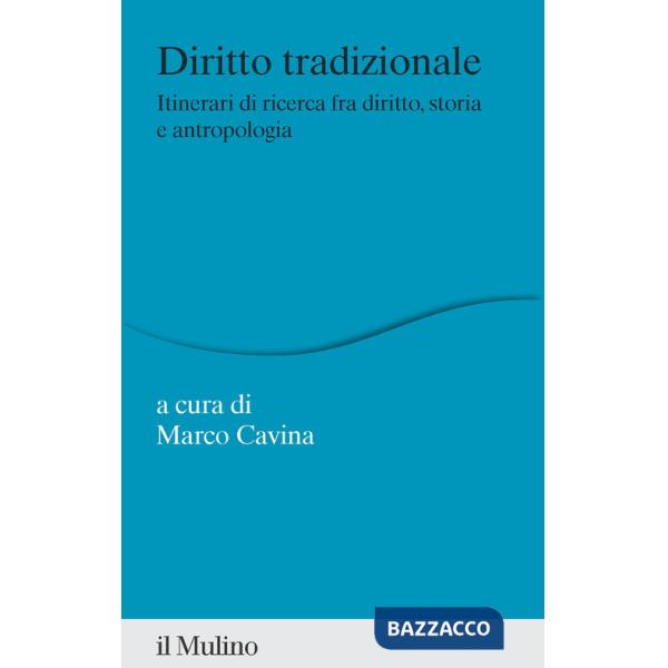 Diritto tradizionale. Itinerari di ricerca fra diritto, storia e antropologia