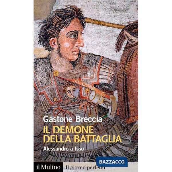 Demone della battaglia. Alessandro a Isso (Il)