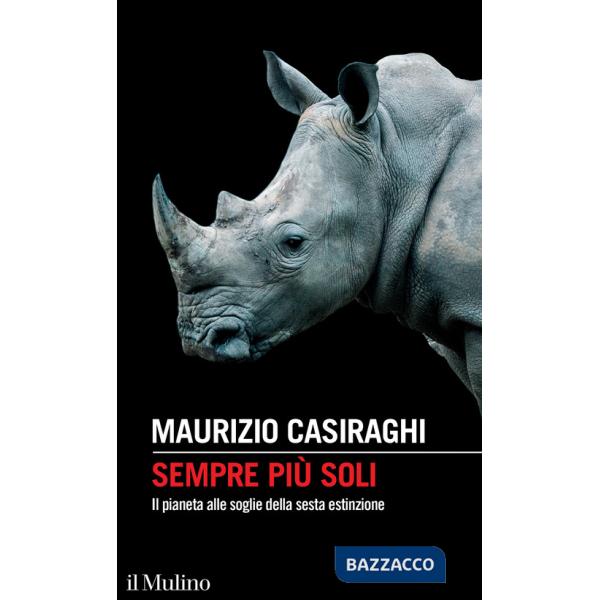 Sempre più soli. Il pianeta alle soglie della sesta estinzione