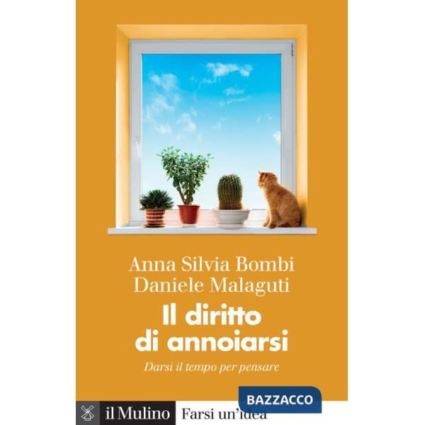 Diritto di annoiarsi. Darsi il tempo per pensare (Il)