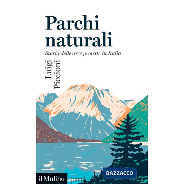 Parchi naturali. Storia delle aree protette in Italia