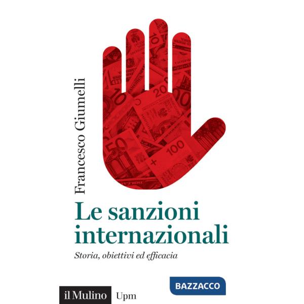 Sanzioni internazionali. Storia, obiettivi ed efficacia (Le)