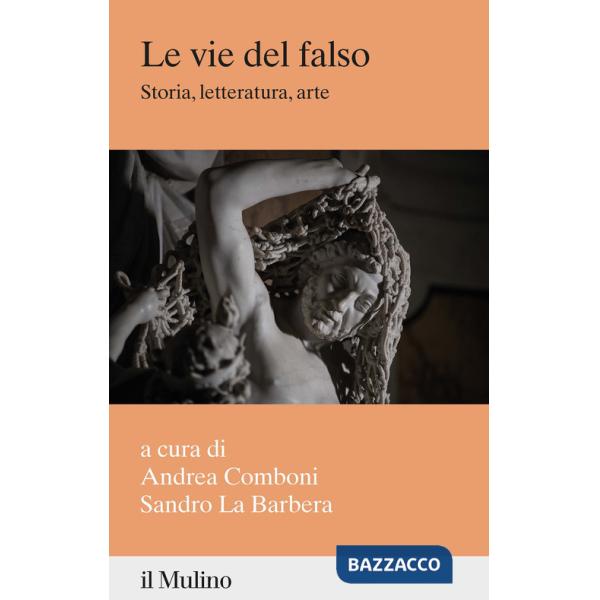Vie del falso. Storia, letteratura, arte (Le)