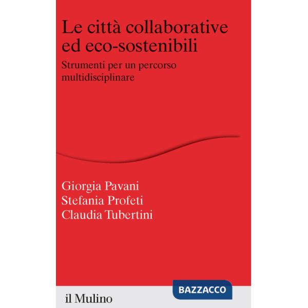 Città collaborative ed eco-sostenibili. Strumenti per un percorso multidisciplinare (Le)