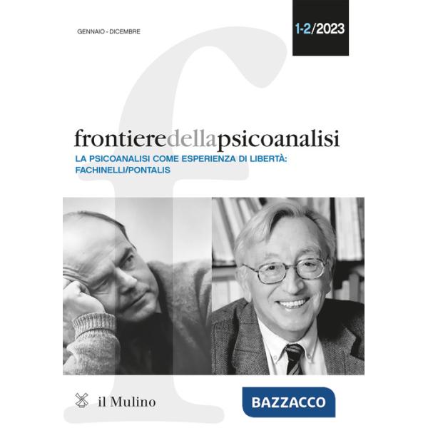 Frontiere della psicoanalisi (2023). Vol. 1-2: La psicoanalisi come sperienza di libertà: Fachinelli-Pontalis