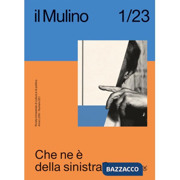 Mulino. Rivista trimestrale di cultura e di politica (2023) (Il). Vol. 1: Che ne è della sinistra?
