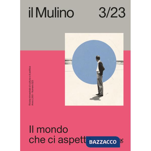 Mulino. Rivista trimestrale di cultura e di politica (2023) (Il). Vol. 3: Il mondo che ci aspetta