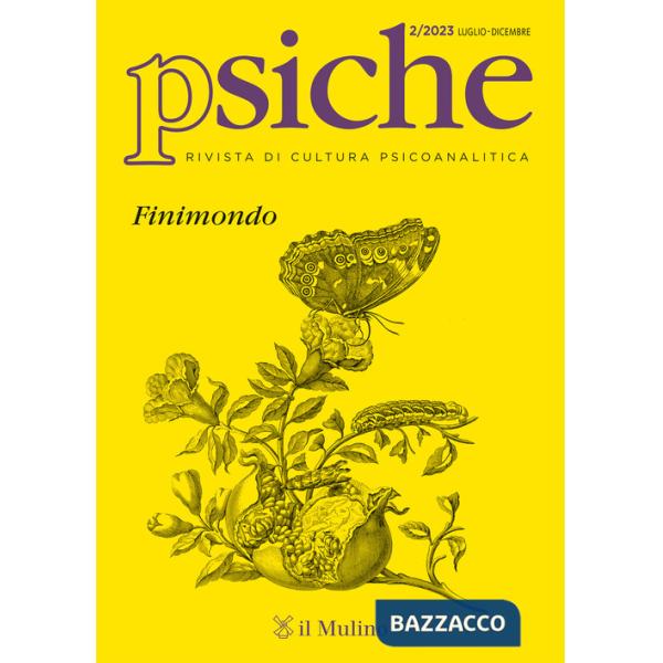 Psiche. Rivista di cultura psicoanalitica (2023). Vol. 2: Finimondo