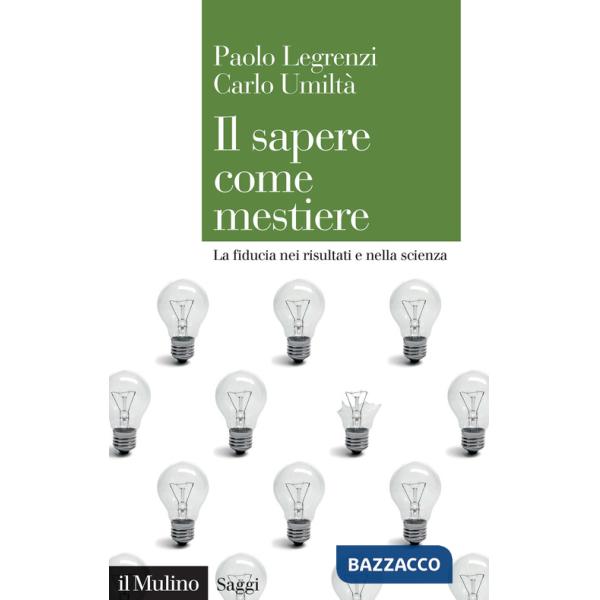 Sapere come mestiere. La fiducia nei risultati e nella scienza (Il)
