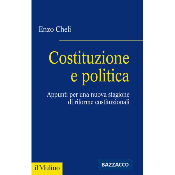 Costituzione e politica. Appunti per una nuova stagione di riforme costituzionali