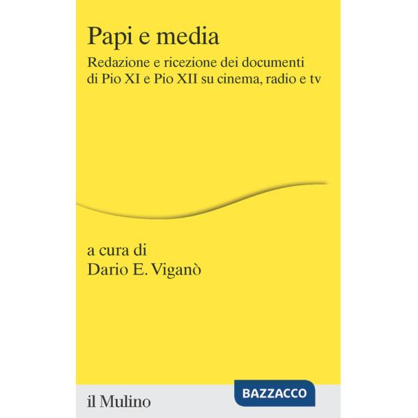 Papi e media. Redazione e ricezione dei documenti di Pio XI e Pio XII su cinema, radio e tv