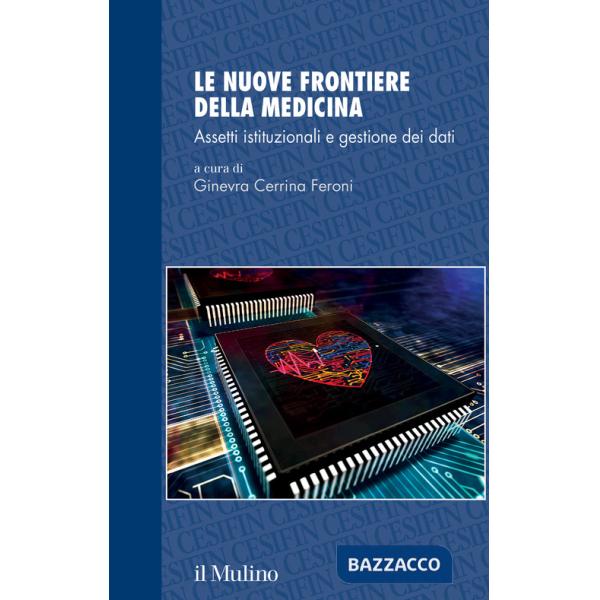 Nuove frontiere della medicina. Assetti istituzionali e gestione dei dati (Le)