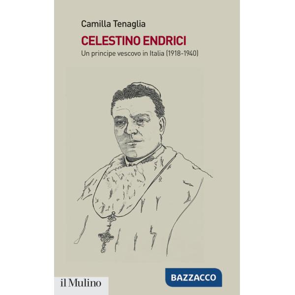Celestino Endrici. Un principe vescovo in Italia (1918-1940)