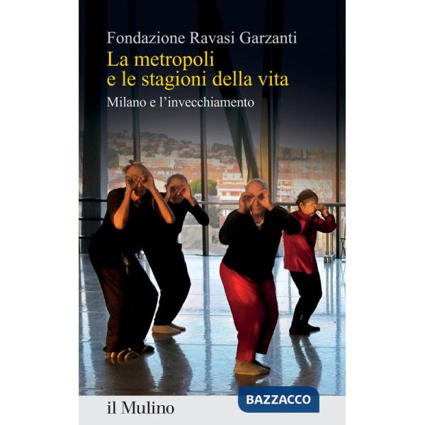 Metropoli e le stagioni della vita. Milano e l'invecchiamento (La)