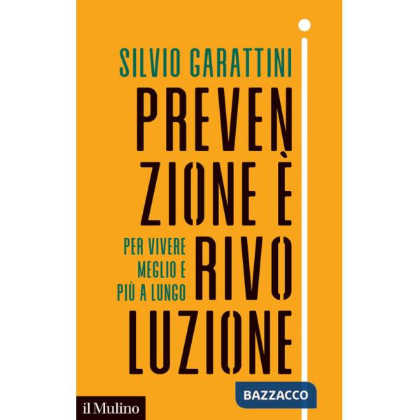 Prevenzione è rivoluzione. Per vivere meglio e più a lungo