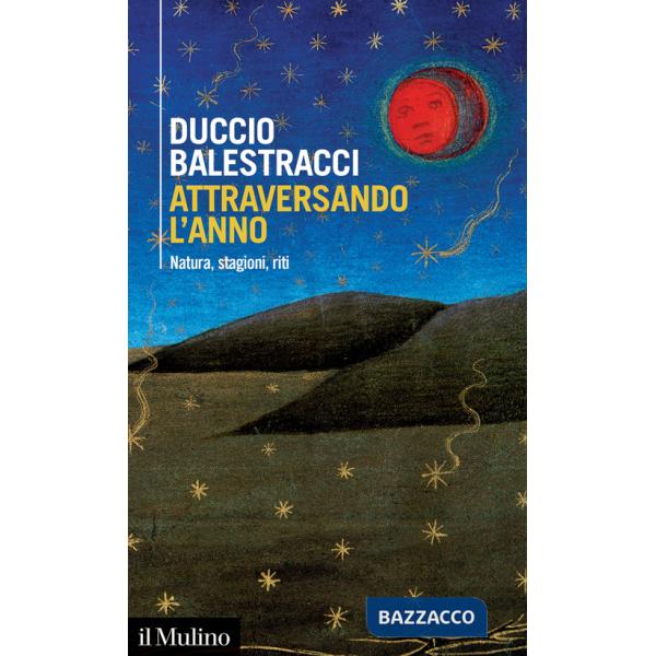 Attraversando l'anno. Natura, stagioni, riti