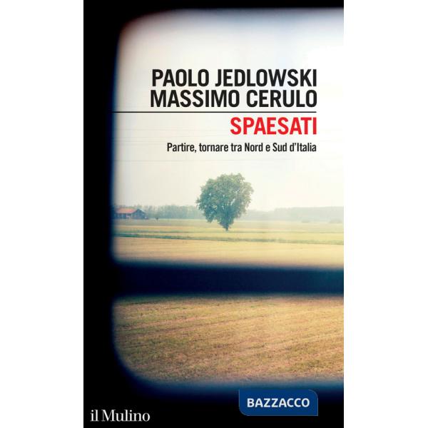 Spaesati. Partire, tornare tra Nord e Sud d'Italia