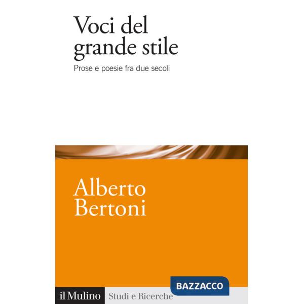 Voci del grande stile. Prose e poesie fra due secoli