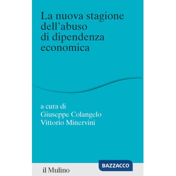 Nuova stagione dell'abuso di dipendenza economica (La)