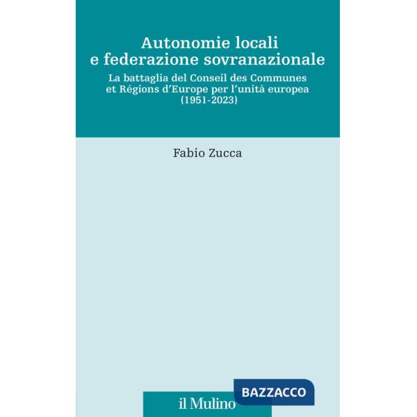 Autonomie locali e federazione sovranazionale. La battaglia del Conseil des Communes et Régions d'Europe per l'unità europea (19