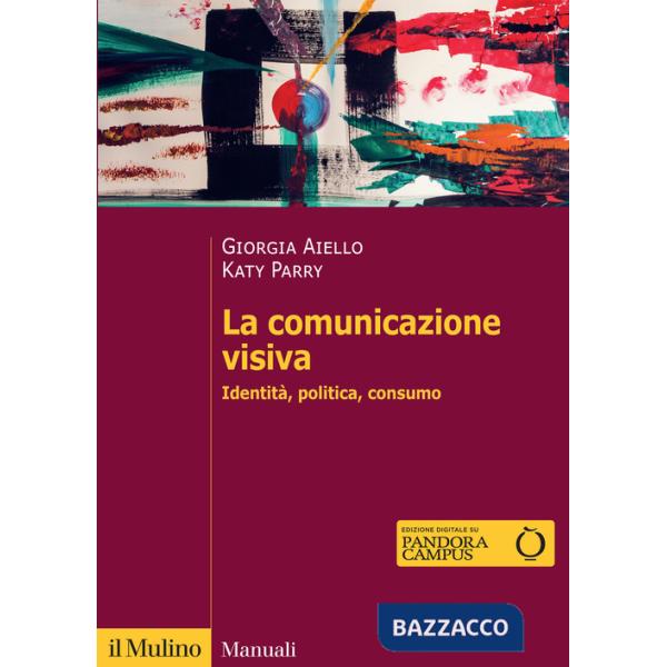 Comunicazione visiva. Identità, politica, consumo (La)