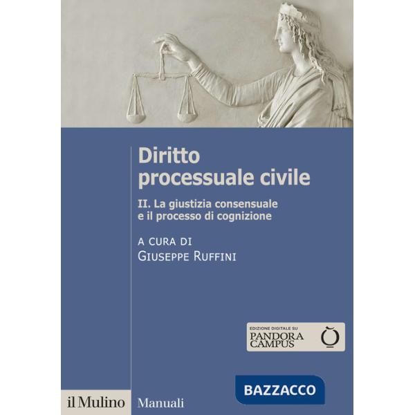 Diritto processuale civile. Vol. 2: La giustizia consensuale e il processo di cognizione