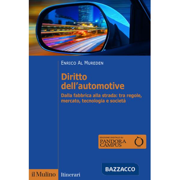Diritto dell'automotive. Dalla fabbrica alla strada: tra regole, mercato, tecnologia e società