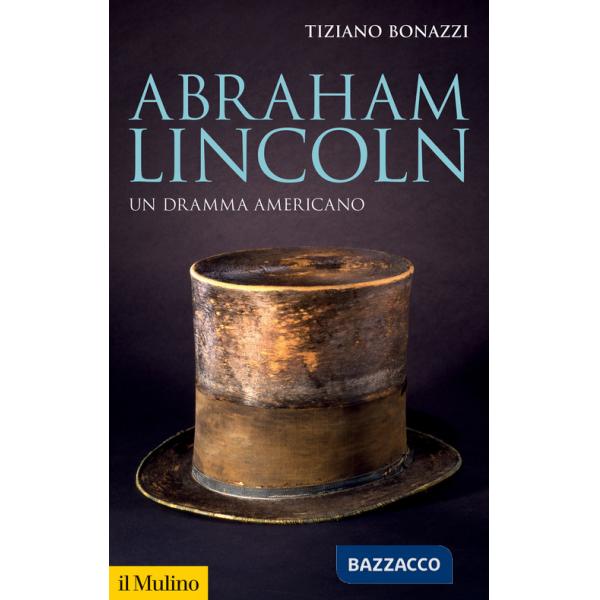 Abraham Lincoln. Un dramma americano