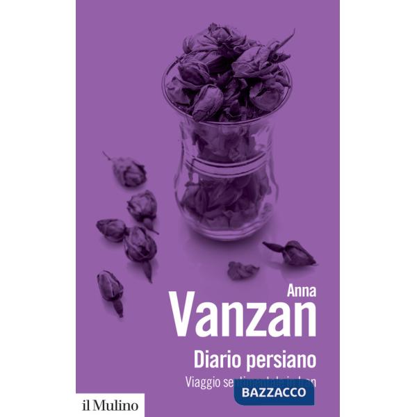 Diario persiano. Viaggio sentimentale in Iran