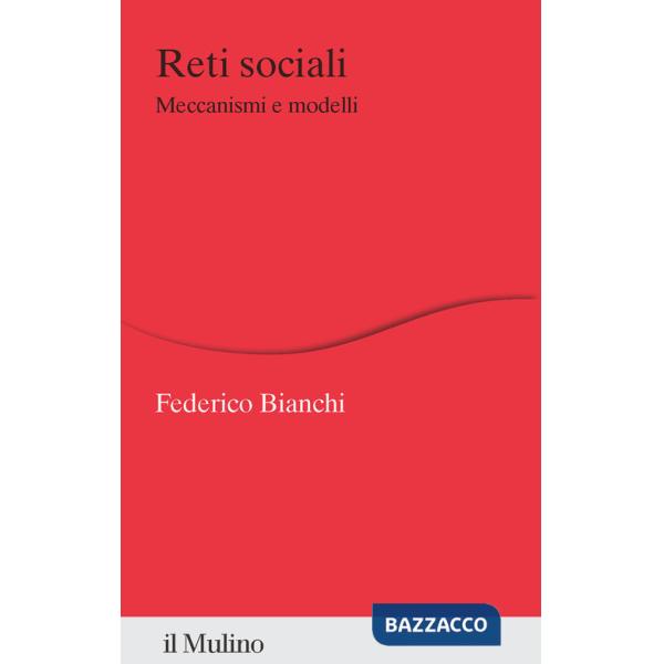 Reti sociali. Meccanismi e modelli