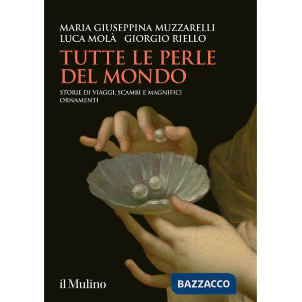 Tutte le perle del mondo. Storie di viaggi, scambi e magnifici ornamenti