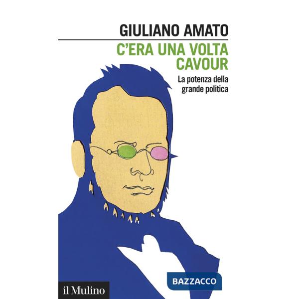 C'era una volta Cavour. La potenza della grande politica