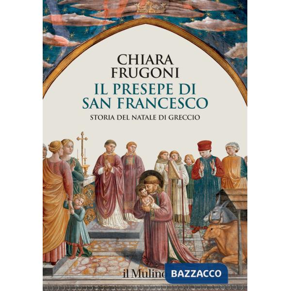 Presepe di san Francesco. Storia del Natale di Greccio (Il)