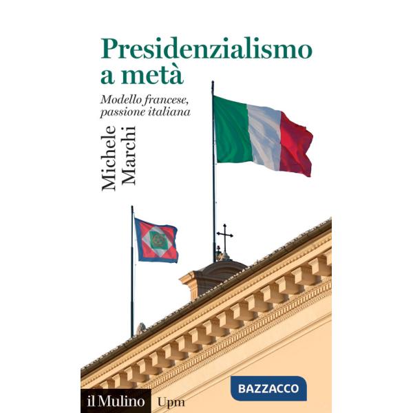 Presidenzialismo a metà. Modello francese, passione italiana