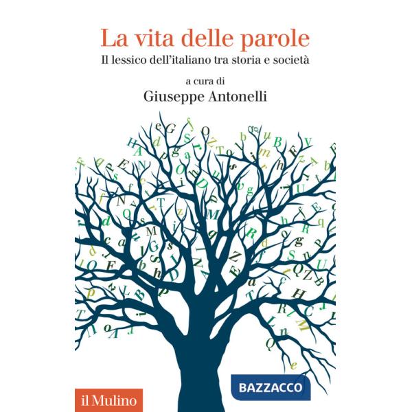 Vita delle parole. Il lessico dell'italiano tra storia e società (La)